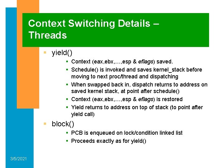 Context Switching Details – Threads § yield() § Context (eax, ebx, …, esp &