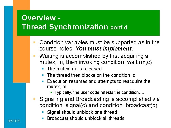 Overview Thread Synchronization cont’d § Condition variables must be supported as in the course