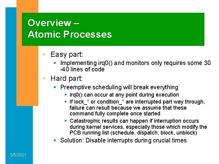Overview – Atomic Processes § Easy part: § Implementing irq 0() and monitors only