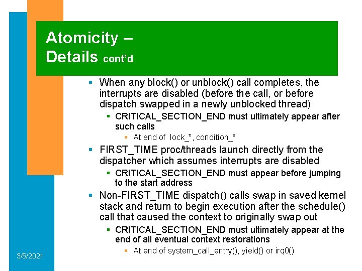 Atomicity – Details cont’d § When any block() or unblock() call completes, the interrupts