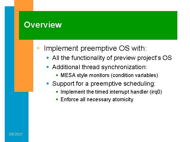 Overview § Implement preemptive OS with: § All the functionality of preview project’s OS