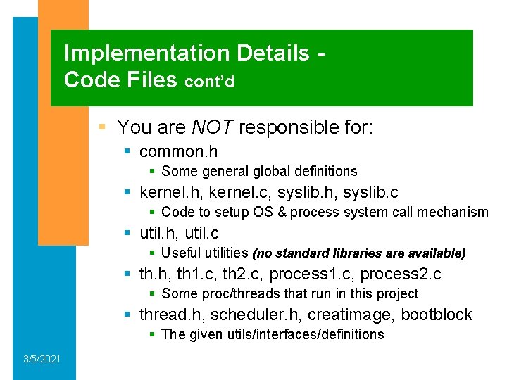 Implementation Details Code Files cont’d § You are NOT responsible for: § common. h