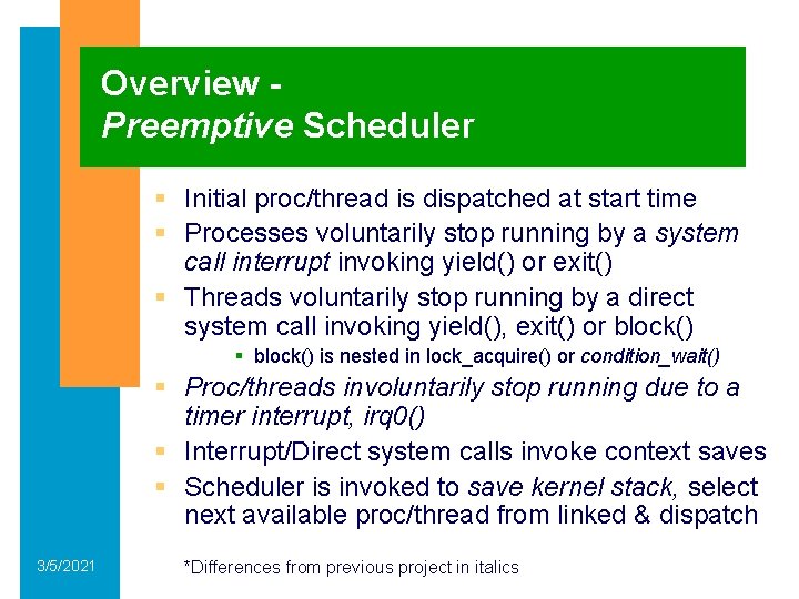 Overview Preemptive Scheduler § Initial proc/thread is dispatched at start time § Processes voluntarily