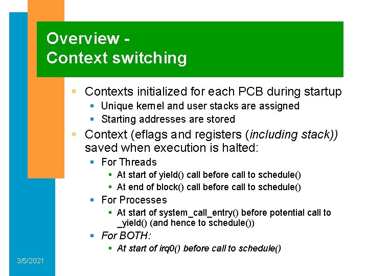 Overview Context switching § Contexts initialized for each PCB during startup § Unique kernel