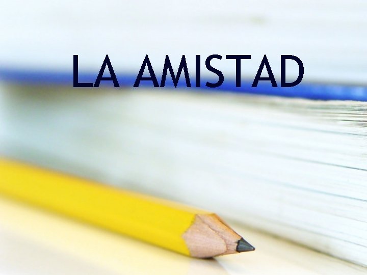 LA AMISTAD 