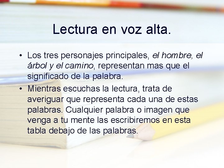 Lectura en voz alta. • Los tres personajes principales, el hombre, el árbol y