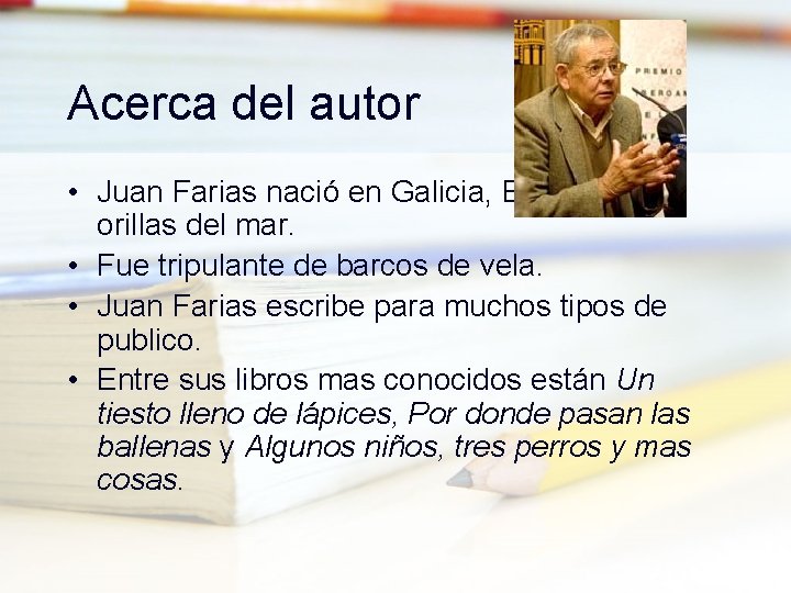 Acerca del autor • Juan Farias nació en Galicia, España, a orillas del mar.