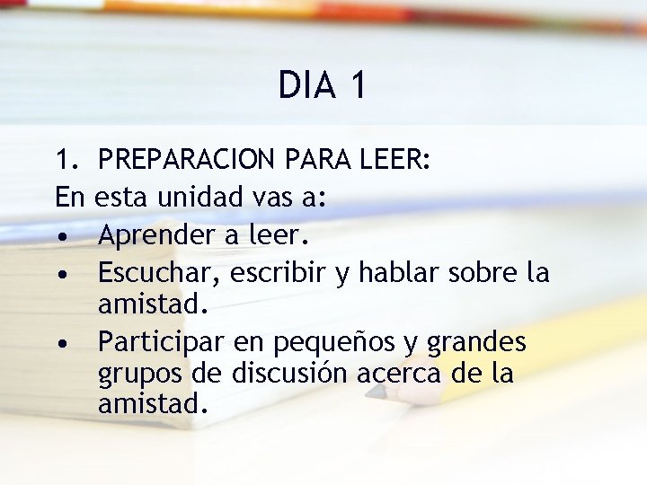 DIA 1 1. PREPARACION PARA LEER: En esta unidad vas a: • Aprender a