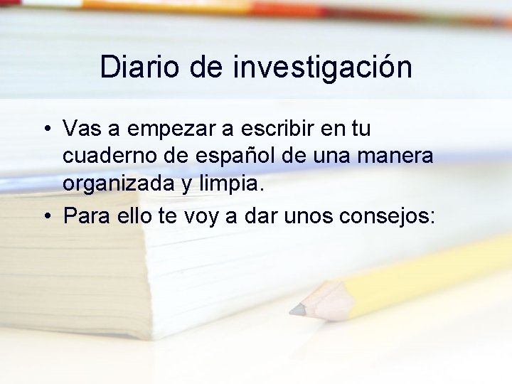 Diario de investigación • Vas a empezar a escribir en tu cuaderno de español