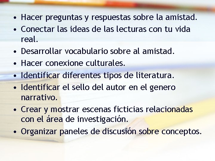  • Hacer preguntas y respuestas sobre la amistad. • Conectar las ideas de