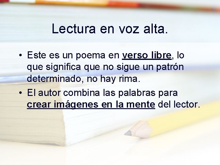 Lectura en voz alta. • Este es un poema en verso libre, lo que
