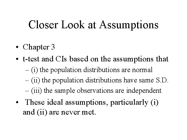 Closer Look at Assumptions • Chapter 3 • t-test and CIs based on the Closer Look at Assumptions • Chapter 3 • t-test and CIs based on the