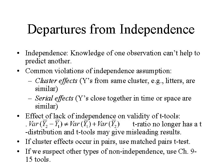 Departures from Independence • Independence: Knowledge of one observation can’t help to predict another. Departures from Independence • Independence: Knowledge of one observation can’t help to predict another.