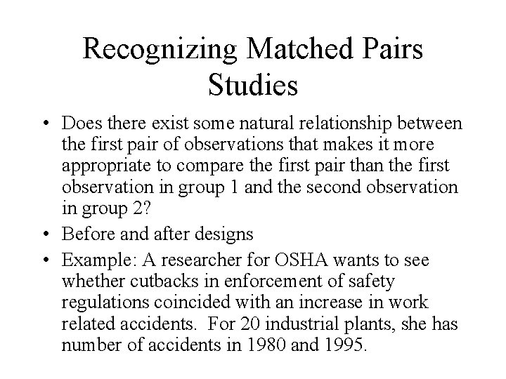 Recognizing Matched Pairs Studies • Does there exist some natural relationship between the first Recognizing Matched Pairs Studies • Does there exist some natural relationship between the first