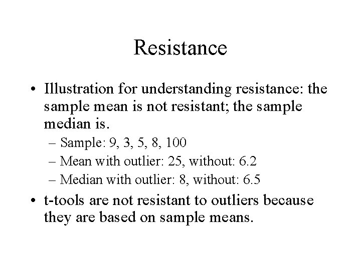 Resistance • Illustration for understanding resistance: the sample mean is not resistant; the sample Resistance • Illustration for understanding resistance: the sample mean is not resistant; the sample