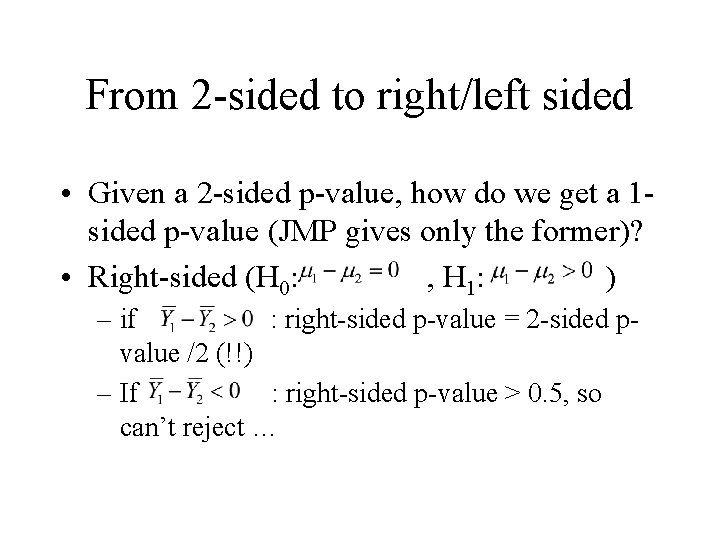 From 2 -sided to right/left sided • Given a 2 -sided p-value, how do From 2 -sided to right/left sided • Given a 2 -sided p-value, how do