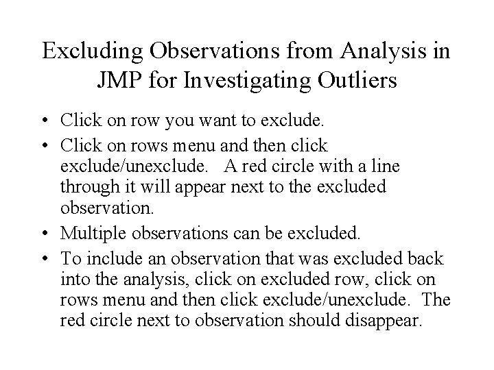 Excluding Observations from Analysis in JMP for Investigating Outliers • Click on row you Excluding Observations from Analysis in JMP for Investigating Outliers • Click on row you