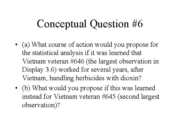 Conceptual Question #6 • (a) What course of action would you propose for the Conceptual Question #6 • (a) What course of action would you propose for the