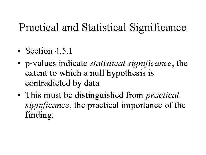 Practical and Statistical Significance • Section 4. 5. 1 • p-values indicate statistical significance, Practical and Statistical Significance • Section 4. 5. 1 • p-values indicate statistical significance,