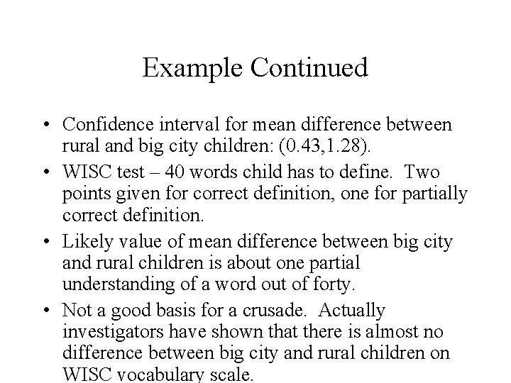 Example Continued • Confidence interval for mean difference between rural and big city children: Example Continued • Confidence interval for mean difference between rural and big city children: