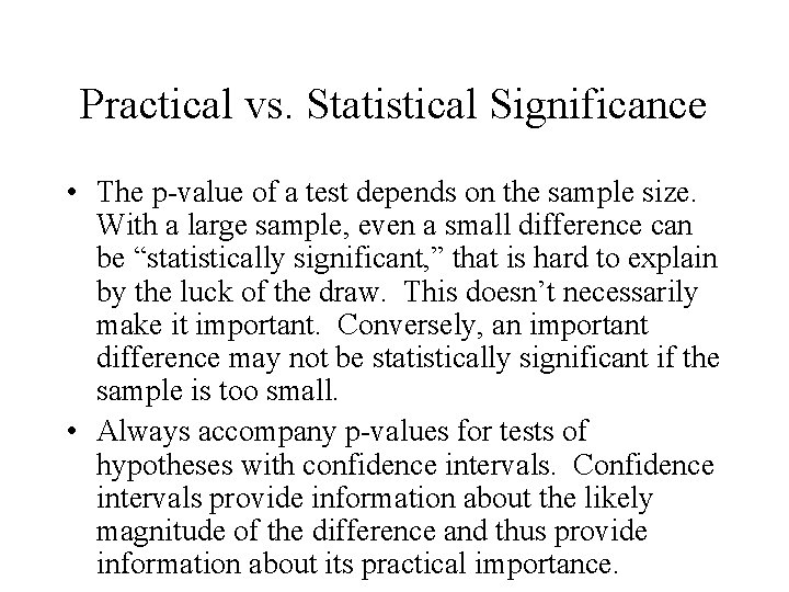 Practical vs. Statistical Significance • The p-value of a test depends on the sample Practical vs. Statistical Significance • The p-value of a test depends on the sample