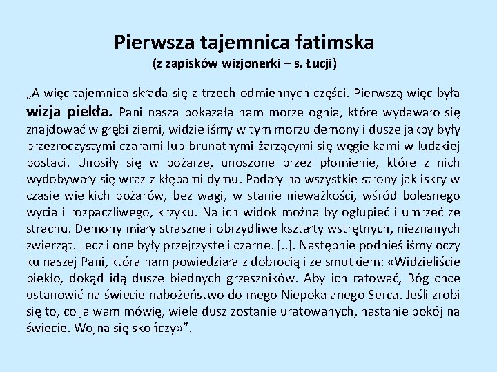 Pierwsza tajemnica fatimska (z zapisków wizjonerki – s. Łucji) „A więc tajemnica składa się