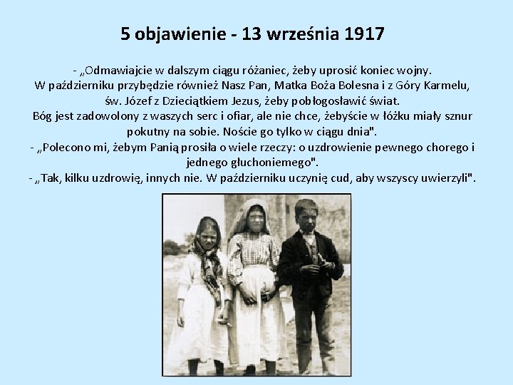 5 objawienie - 13 września 1917 - „Odmawiajcie w dalszym ciągu różaniec, żeby uprosić