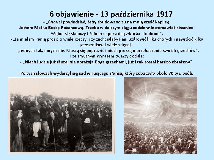 6 objawienie - 13 października 1917 - „Chcę ci powiedzieć, żeby zbudowano tu na