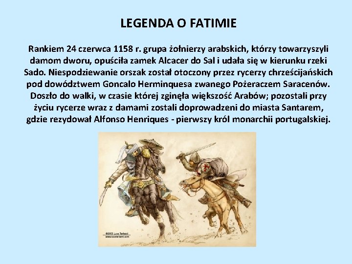 LEGENDA O FATIMIE Rankiem 24 czerwca 1158 r. grupa żołnierzy arabskich, którzy towarzyszyli damom