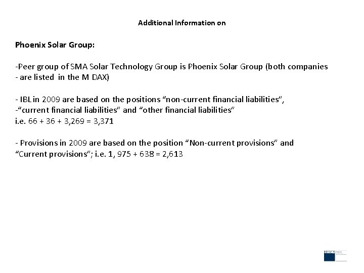 Additional Information on Phoenix Solar Group: -Peer group of SMA Solar Technology Group is