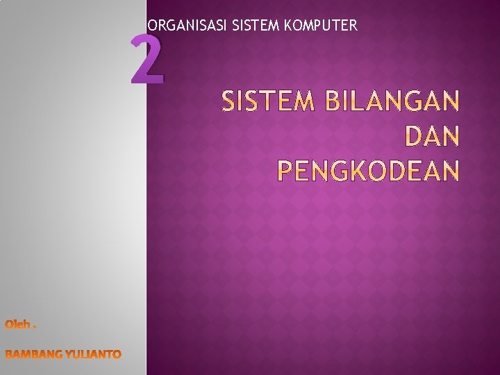 ORGANISASI SISTEM KOMPUTER 2 