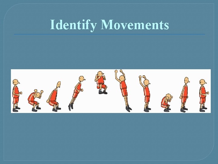 Identify Movements 