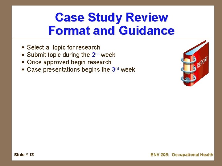 Case Study Review Format and Guidance § § Select a topic for research Submit
