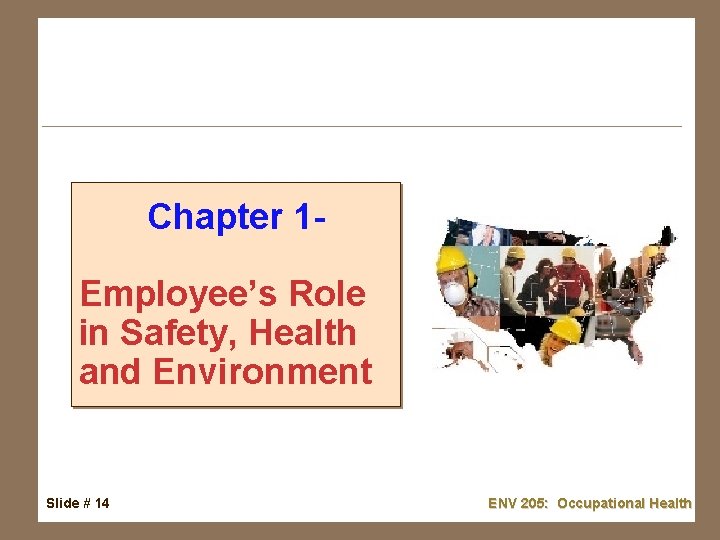 Chapter 1 - Employee’s Role in Safety, Health and Environment Slide # 14 ENV