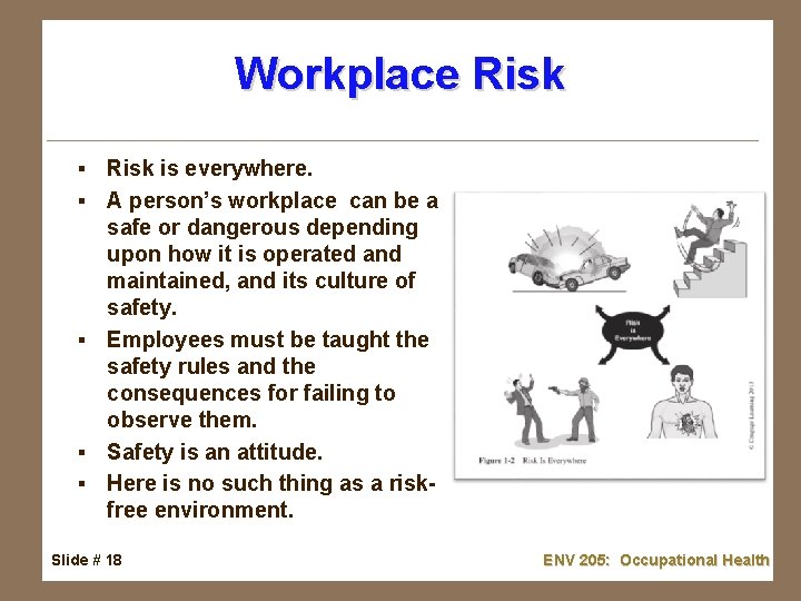 Workplace Risk § § § Risk is everywhere. A person’s workplace can be a