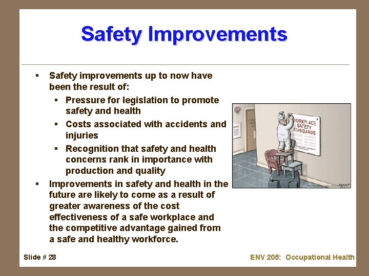 Safety Improvements § § Safety improvements up to now have been the result of: