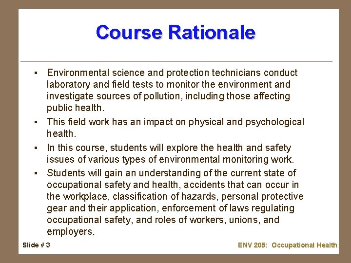 Course Rationale Environmental science and protection technicians conduct laboratory and field tests to monitor