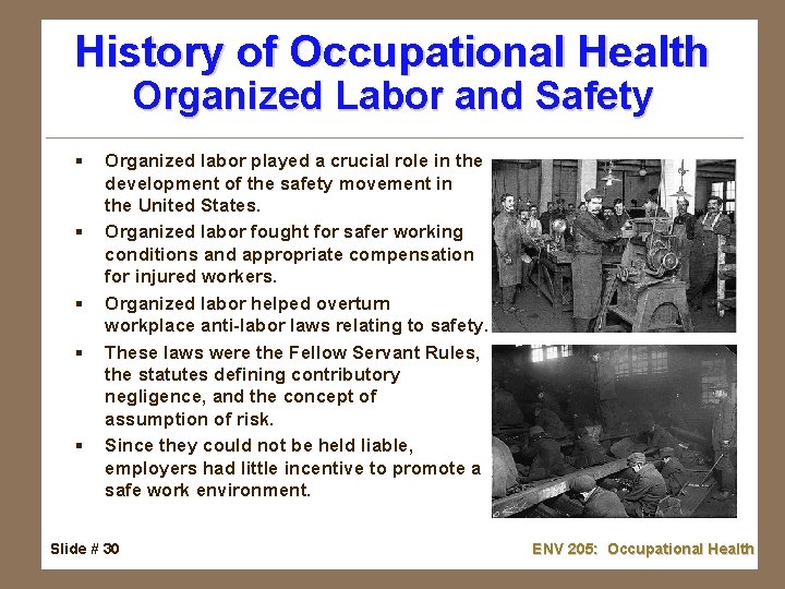 History of Occupational Health Organized Labor and Safety § § § Organized labor played