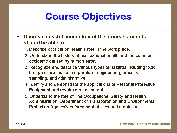 Course Objectives § Upon successful completion of this course students should be able to: