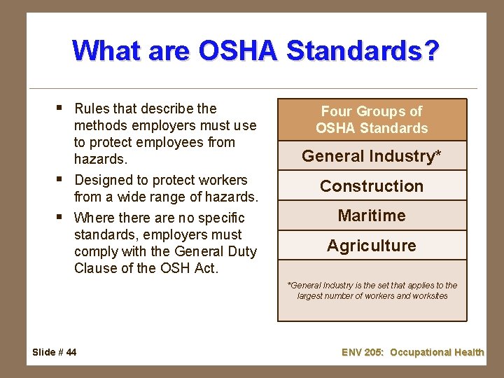 What are OSHA Standards? § Rules that describe the methods employers must use to
