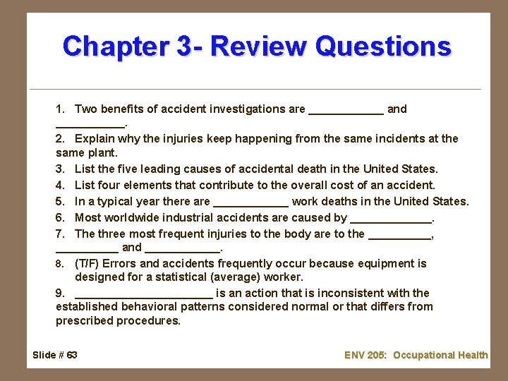 Chapter 3 - Review Questions 1. Two benefits of accident investigations are ______ and