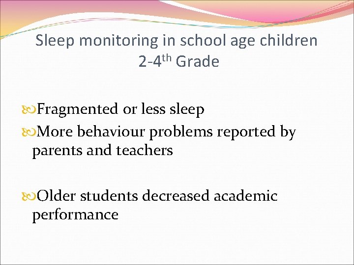 Sleep monitoring in school age children 2 -4 th Grade Fragmented or less sleep