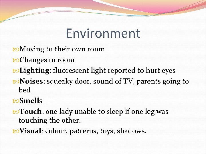 Environment Moving to their own room Changes to room Lighting: fluorescent light reported to