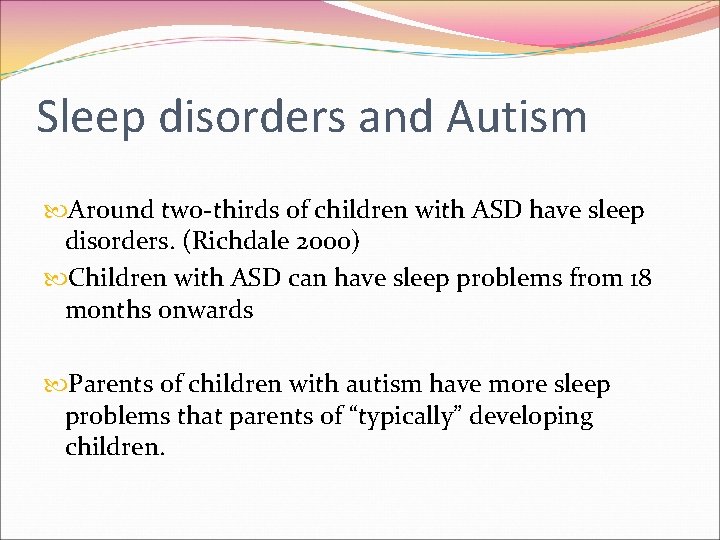 Sleep disorders and Autism Around two-thirds of children with ASD have sleep disorders. (Richdale