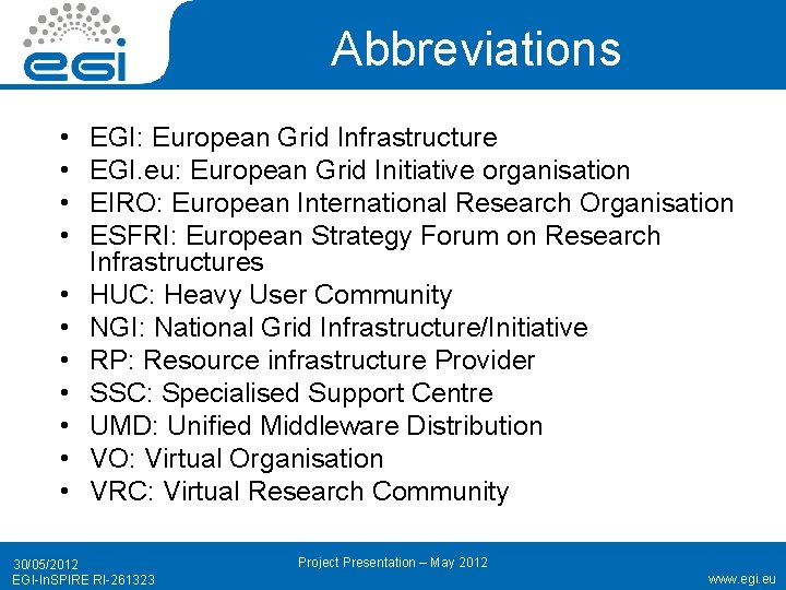 Abbreviations • • • EGI: European Grid Infrastructure EGI. eu: European Grid Initiative organisation