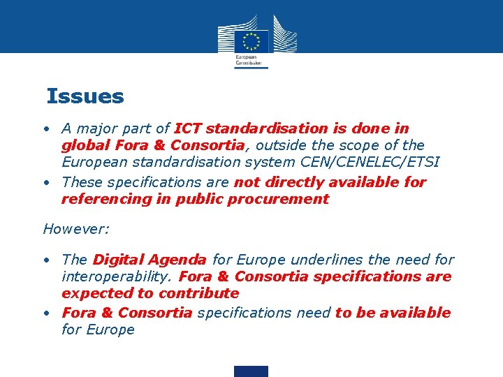 Issues • A major part of ICT standardisation is done in global Fora &
