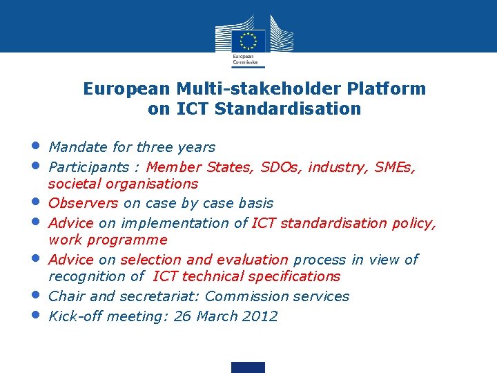 European Multi-stakeholder Platform on ICT Standardisation • • Mandate for three years Participants :