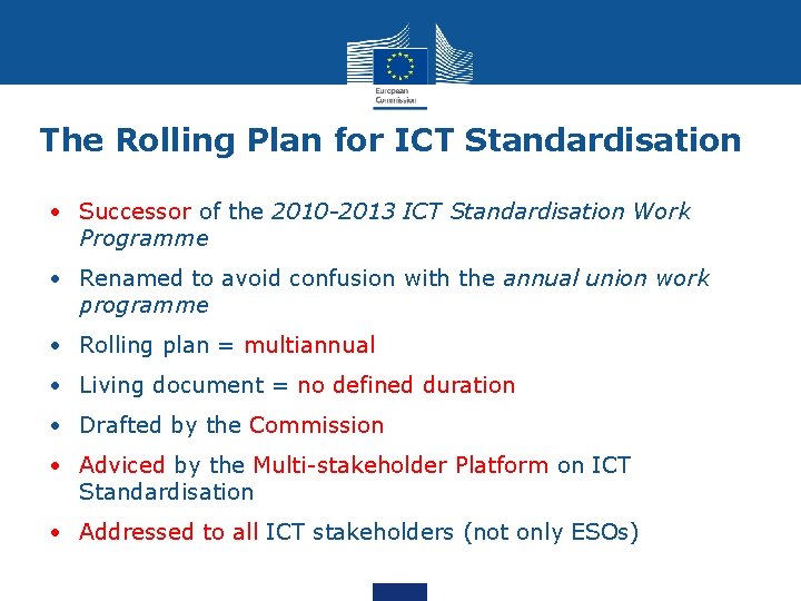 The Rolling Plan for ICT Standardisation • Successor of the 2010 -2013 ICT Standardisation