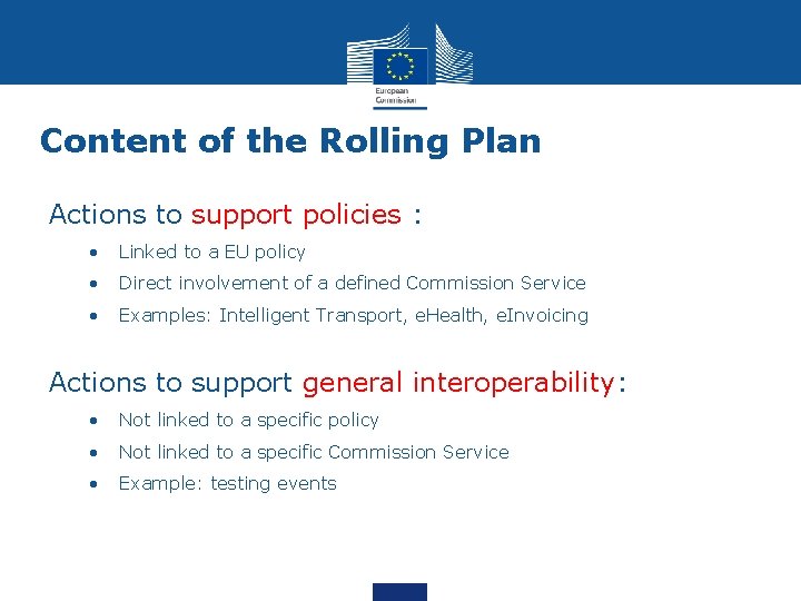 Content of the Rolling Plan Actions to support policies : • Linked to a