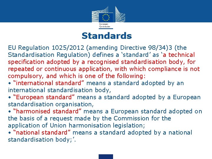 Standards EU Regulation 1025/2012 (amending Directive 98/34)3 (the Standardisation Regulation) defines a ‘standard’ as